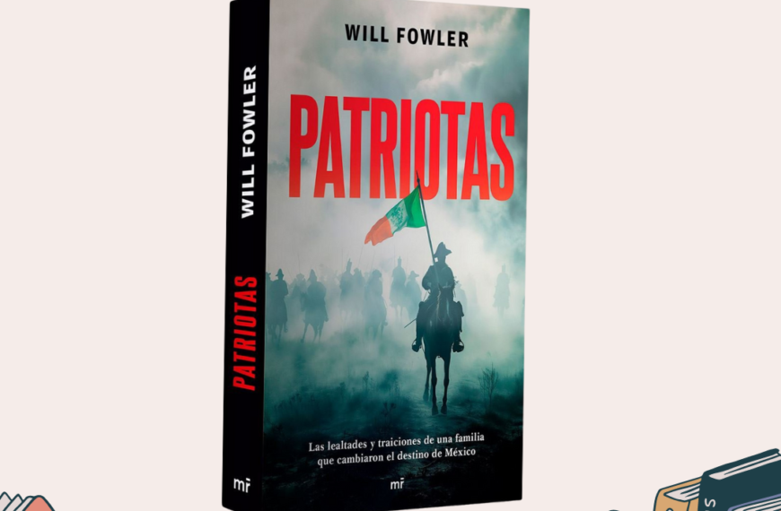 Los Patriotas de Will Fowler como novela histórica.