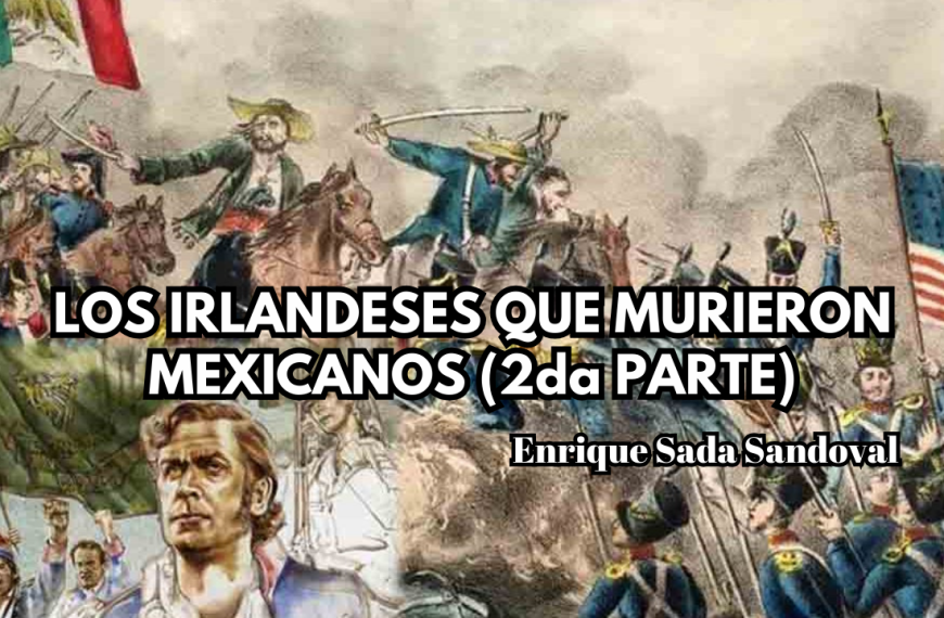 Los irlandeses que murieron mexicanos (II Parte).