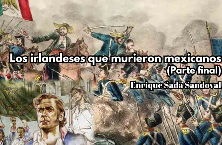 Los irlandeses que murieron mexicanos (Parte final)