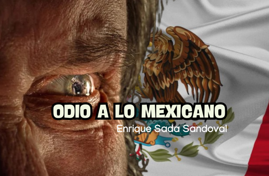 El odio a lo mexicano