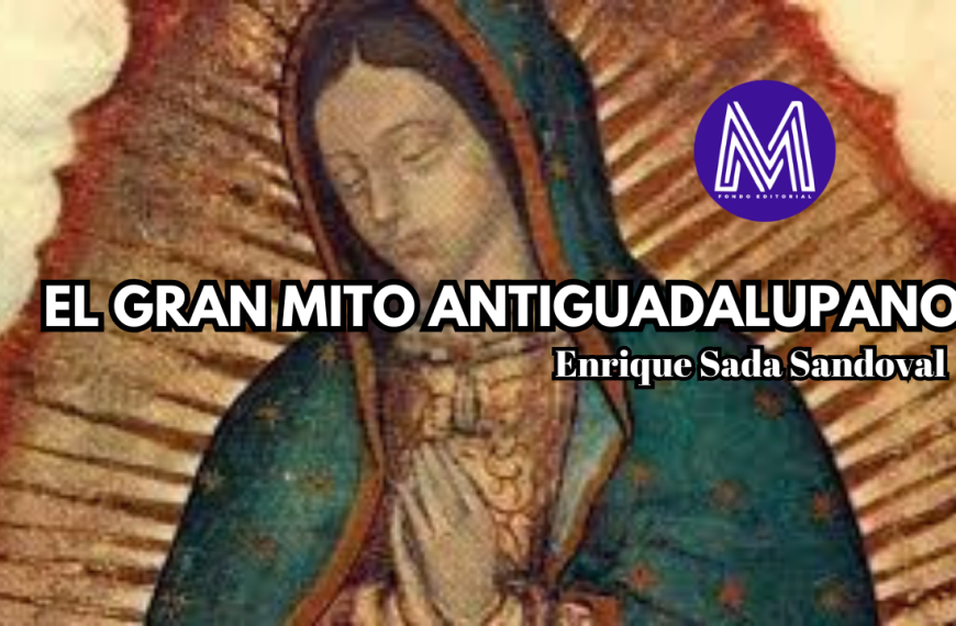 El gran mito antiguadalupano